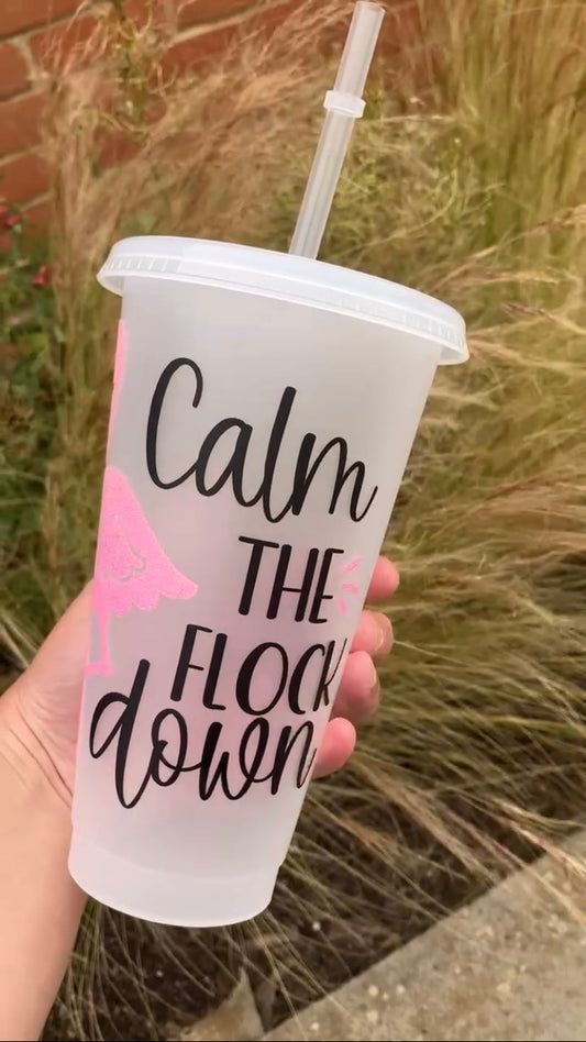 Calm The Flock Down 24oz Cold Cup